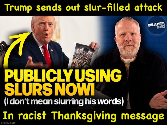https://m.youtube.com/watch?v=gsVUl1WuskY&pp=ugUEEgJlbg%3D%3D | Trump sends out slur-filled attack; In racist Thanksgiving message | made w/ Imgflip meme maker