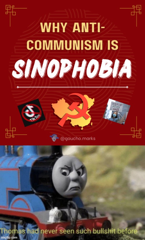 I prefer traditional china over the CCP (anti communism isn't sinophobia) | image tagged in thomas had never seen such bullshit before,ccp,communism,china | made w/ Imgflip meme maker