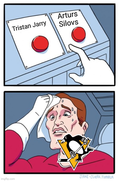 she miss up | Arturs Silovs; Tristan Jarry | image tagged in memes,two buttons,pittsburgh penguins | made w/ Imgflip meme maker