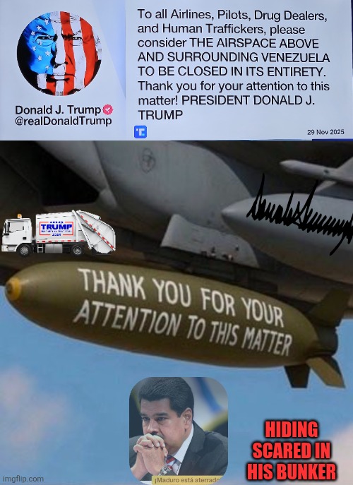 Trump teases Venezuela's airspace closure | HIDING SCARED IN HIS BUNKER | image tagged in nicolas maduro,venezuela,narcoterrorism,national security,peace,usa | made w/ Imgflip meme maker