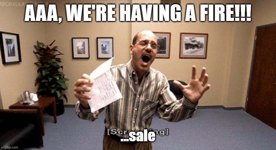 AAA, WE'RE HAVING A FIRE!!! ...sale | made w/ Imgflip meme maker