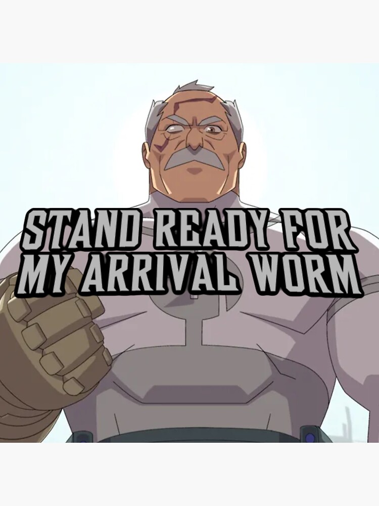 Stand Ready for My Arrival Worm Blank Meme Template