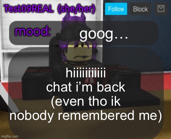 Test09 Jane Doe temp v2 | goog…; hiiiiiiiiiii chat i’m back (even tho ik nobody remembered me) | image tagged in test09 jane doe temp v2 | made w/ Imgflip meme maker