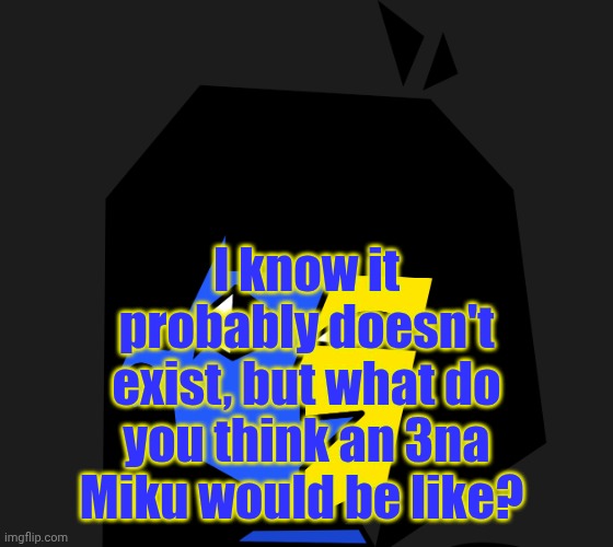 Something Something, Coo-coo for Cocoa Puffs. | I know it probably doesn't exist, but what do you think an 3na Miku would be like? | made w/ Imgflip meme maker