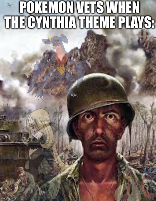 Pcsd: Post. Cynthia. Stress. Disorder | POKEMON VETS WHEN THE CYNTHIA THEME PLAYS: | image tagged in thousand yard stare | made w/ Imgflip meme maker