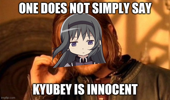 One Does Not Simply | ONE DOES NOT SIMPLY SAY; KYUBEY IS INNOCENT | image tagged in memes,one does not simply,kyubey | made w/ Imgflip meme maker