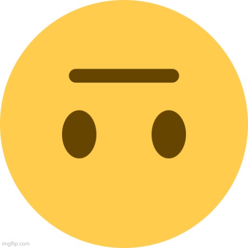 Neutral Emoji | image tagged in neutral emoji | made w/ Imgflip meme maker