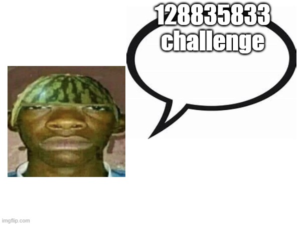 introvertedgeometrydashers announcement template | 128835833 challenge | image tagged in introvertedgeometrydashers announcement template | made w/ Imgflip meme maker