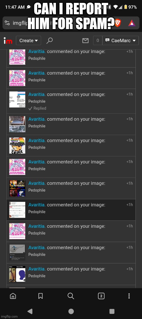 CAN I REPORT HIM FOR SPAM? | made w/ Imgflip meme maker