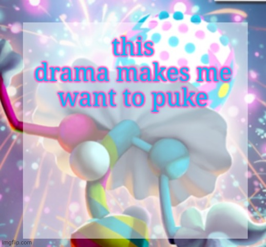 temp | this drama makes me want to puke | image tagged in temp | made w/ Imgflip meme maker