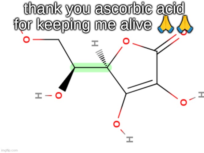 almost as good as niacinamide | thank you ascorbic acid for keeping me alive 🙏🙏 | made w/ Imgflip meme maker