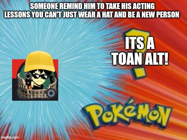 Y'all can use this if there's a toan alt | made w/ Imgflip meme maker