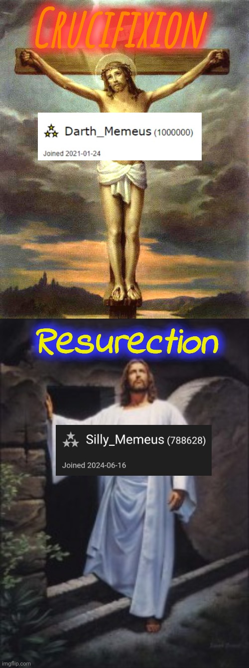 I am the way, the life and the Memeus. | Crucifixion; Resurection | image tagged in rosy crucifixion,jesus,memeus,darth memeus,silly memeus | made w/ Imgflip meme maker
