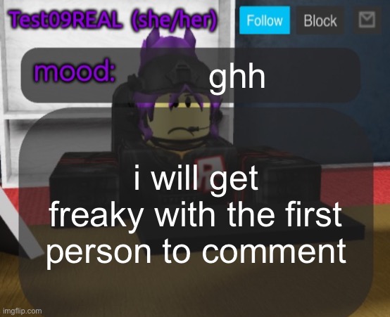 Test09 Jane Doe temp v2 | ghh; i will get freaky with the first person to comment | image tagged in test09 jane doe temp v2 | made w/ Imgflip meme maker