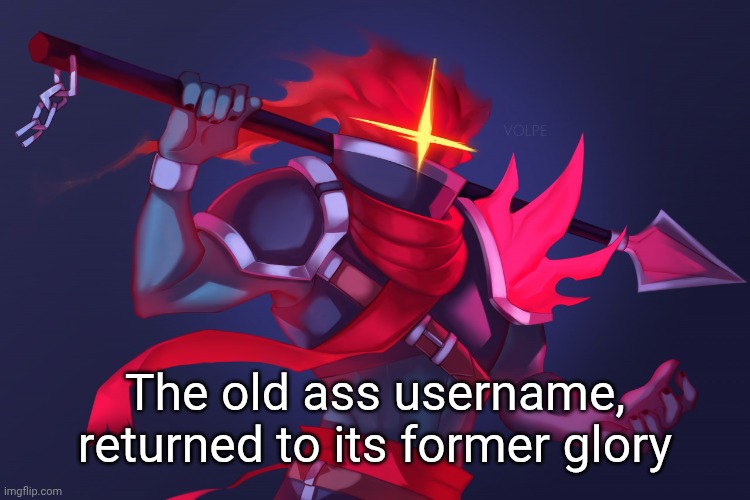 Dead Cells | The old ass username, returned to its former glory | image tagged in dead cells | made w/ Imgflip meme maker