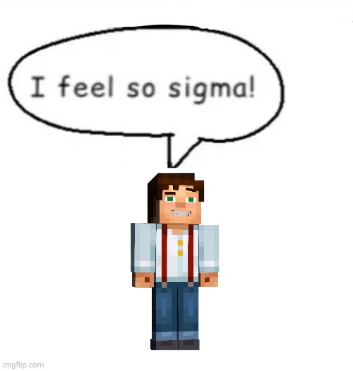 Jesse feels so sigma! | image tagged in minecraft story mode,funny | made w/ Imgflip meme maker