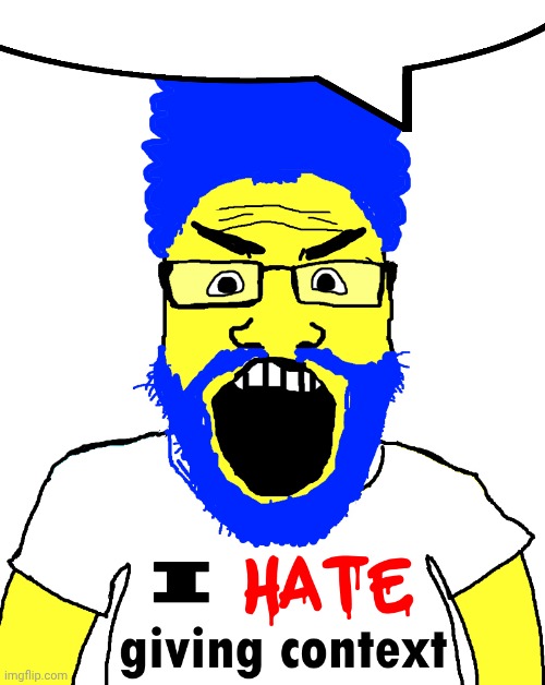 I hate giving context wojak | image tagged in i hate giving context wojak | made w/ Imgflip meme maker