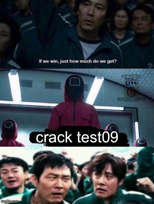 If we win, just how much do we get? blank | crack test09 | image tagged in if we win just how much do we get blank | made w/ Imgflip meme maker