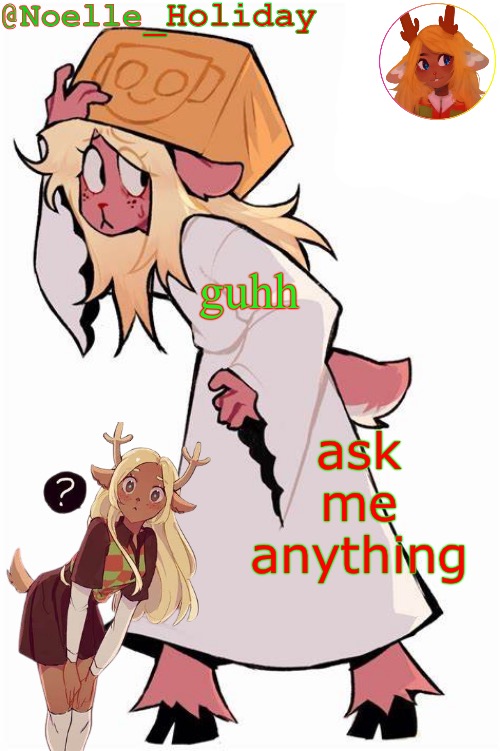 Noelle Holiday's announcement template | guhh; ask me anything | image tagged in noelle holiday's announcement template | made w/ Imgflip meme maker