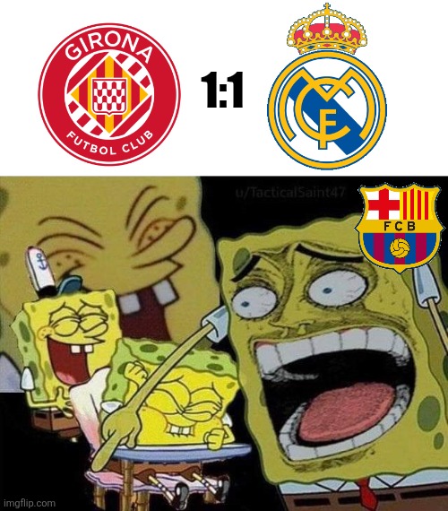 Girona-Madrid 1-1. Real drop points again in LALIGA EA SPORTS. | 1:1 | image tagged in spongebob laughing,real madrid,girona,barcelona,laliga,sports | made w/ Imgflip meme maker