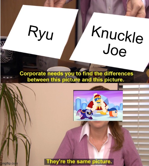 bruh | Ryu; Knuckle Joe | image tagged in memes,they're the same picture,kirby,knuckle joe,ryu,street fighter | made w/ Imgflip meme maker