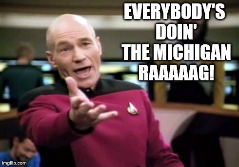 StarTrek opera | EVERYBODY'S DOIN' THE MICHIGAN RAAAAAG! | image tagged in memes,picard,singing,sing,michigan | made w/ Imgflip meme maker