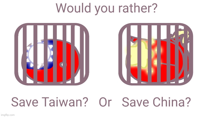 Save Taiwan or Save China? | image tagged in countryballs,taiwan,social credit,china,memes,would you rather | made w/ Imgflip meme maker
