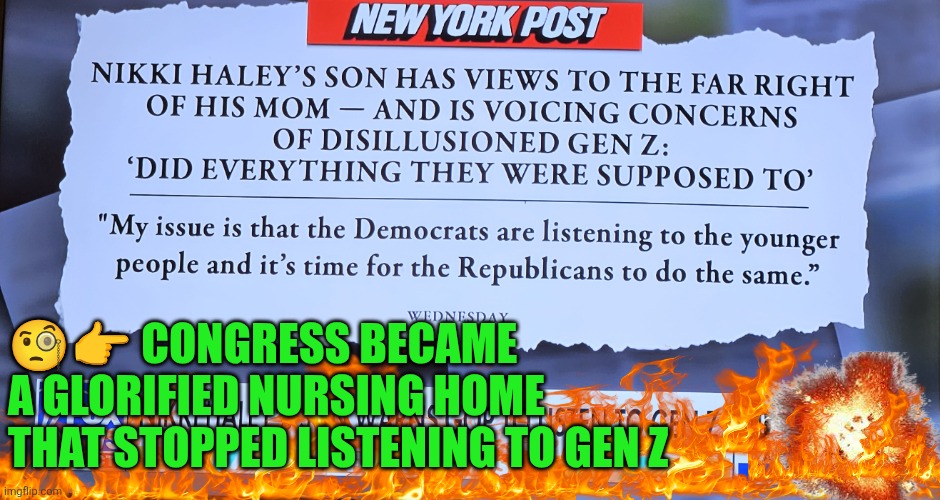 Government needs to listen to Gen Z | 🧐👉 CONGRESS BECAME A GLORIFIED NURSING HOME THAT STOPPED LISTENING TO GEN Z | image tagged in gen z,congress,gop,capitalism,communism,socialism | made w/ Imgflip meme maker