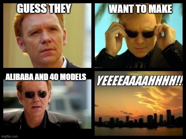 CSI | GUESS THEY; WANT TO MAKE; ALIBABA AND 40 MODELS | image tagged in csi | made w/ Imgflip meme maker