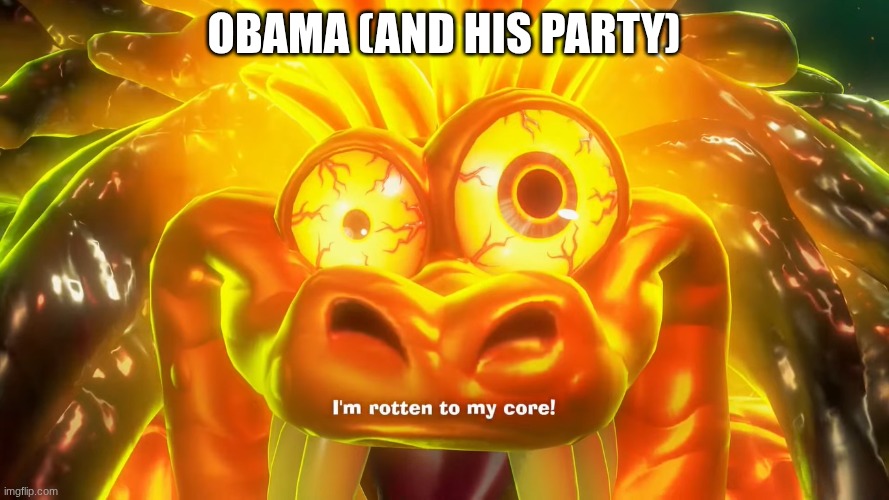 OBAMA (AND HIS PARTY) | made w/ Imgflip meme maker