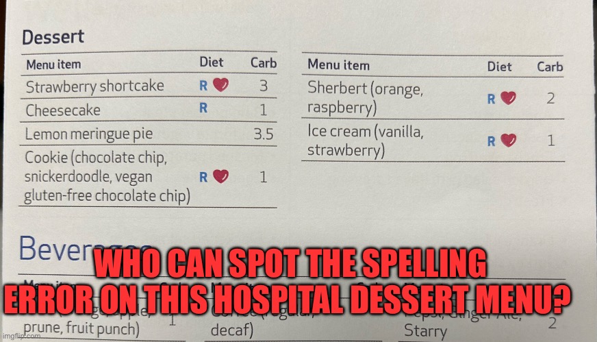 Spot the spelling error | WHO CAN SPOT THE SPELLING ERROR ON THIS HOSPITAL DESSERT MENU? | image tagged in gifs,fun,spelling error | made w/ Imgflip meme maker