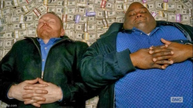 Breaking Bad Money Bed | image tagged in breaking bad money bed | made w/ Imgflip meme maker