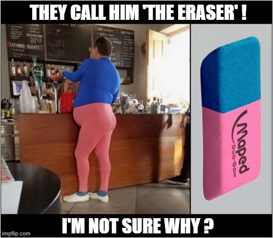 There's A New Super Hero In Town ! | THEY CALL HIM 'THE ERASER' ! I'M NOT SURE WHY ? | image tagged in super hero,eraser | made w/ Imgflip meme maker