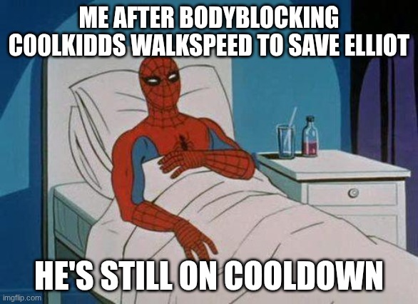 Spiderman Hospital Meme | ME AFTER BODYBLOCKING C00LKIDDS WALKSPEED TO SAVE ELLIOT; HE'S STILL ON COOLDOWN | image tagged in memes,spiderman hospital,spiderman | made w/ Imgflip meme maker
