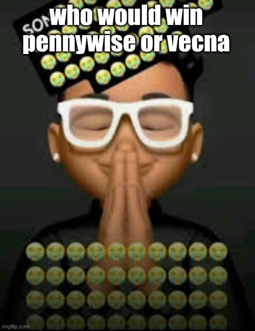 I'm crine (made by our glorious king bigjim998) | who would win pennywise or vecna | image tagged in i'm crine made by our glorious king bigjim998 | made w/ Imgflip meme maker