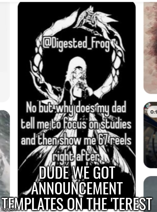 DUDE WE GOT ANNOUNCEMENT TEMPLATES ON THE 'TEREST | made w/ Imgflip meme maker
