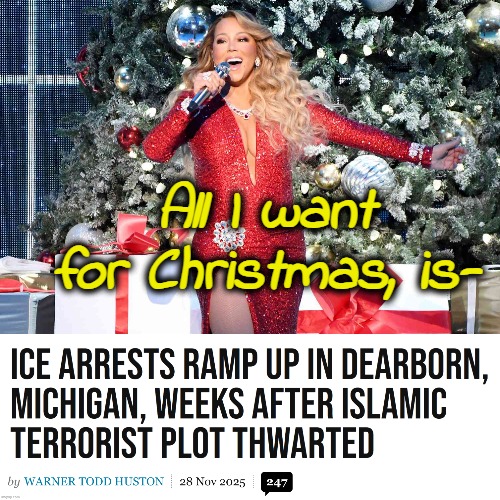Santa IS real | All I want for Christmas, is- | image tagged in all i want for christmas is you,funny,islam,illegal immigrants,christmas | made w/ Imgflip meme maker
