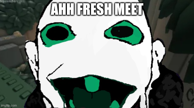 persua | AHH FRESH MEET | made w/ Imgflip meme maker