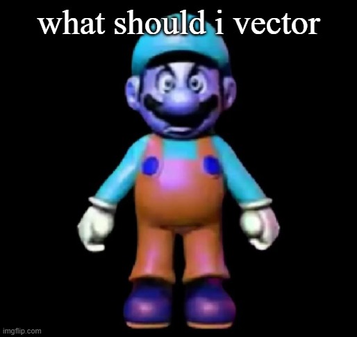 idk the top and bottom comment decides | what should i vector | image tagged in urio | made w/ Imgflip meme maker