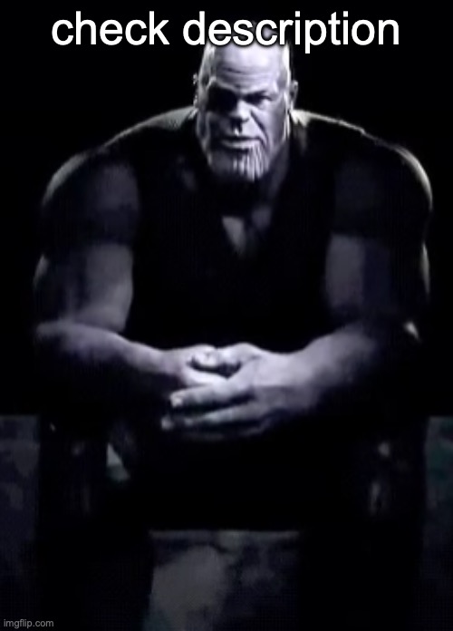 Check my comment | check description; check title | image tagged in thanos sitting | made w/ Imgflip meme maker