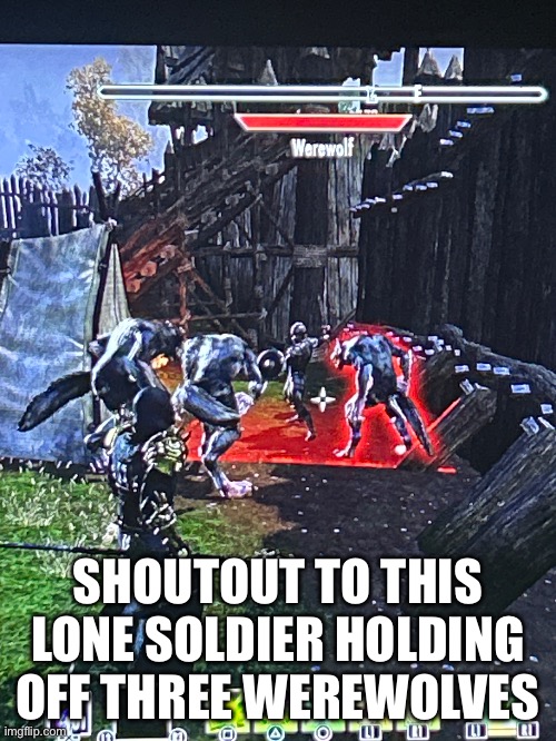 SHOUTOUT TO THIS LONE SOLDIER HOLDING OFF THREE WEREWOLVES | made w/ Imgflip meme maker