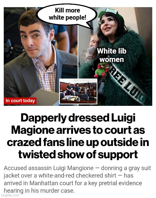 Deranged death cult! | Kill more
white people! White lib
women | image tagged in memes,luigi magione,democrats,murder,crime,death cult | made w/ Imgflip meme maker