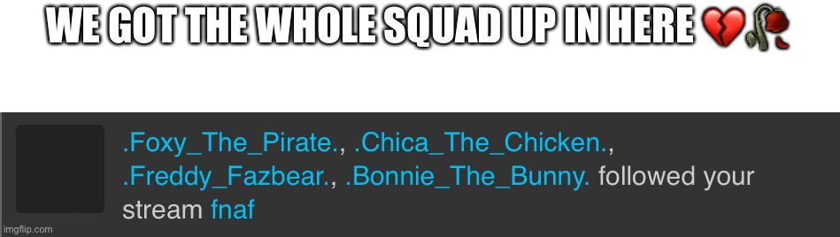 This is all the same person isn’t it | WE GOT THE WHOLE SQUAD UP IN HERE 💔🥀 | made w/ Imgflip meme maker