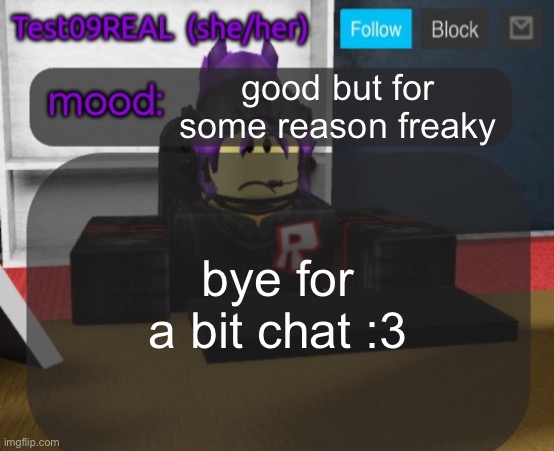 Test09 Jane Doe temp v2 | good but for some reason freaky; bye for a bit chat :3 | image tagged in test09 jane doe temp v2 | made w/ Imgflip meme maker