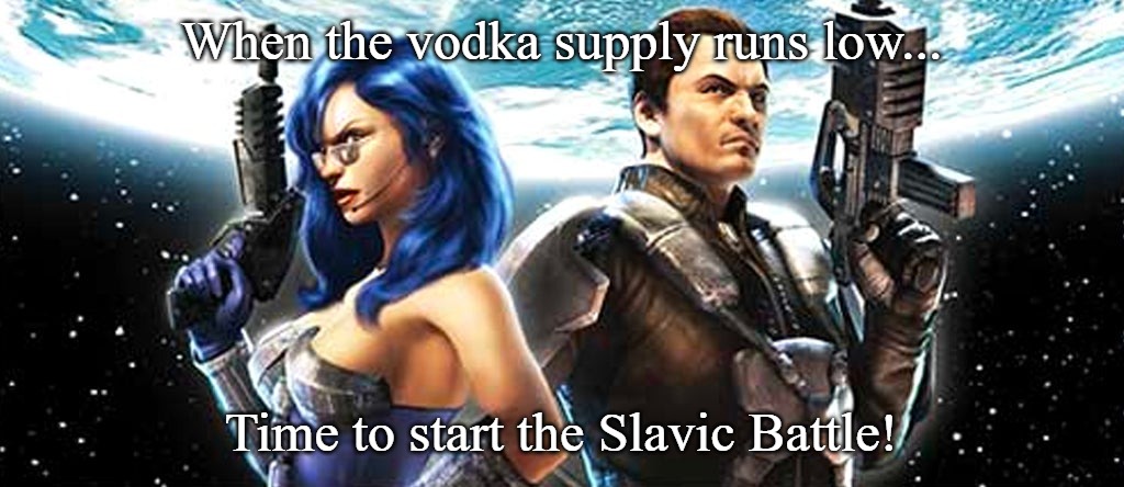 Slavic Earth 2160 | When the vodka supply runs low... Time to start the Slavic Battle! | image tagged in slavic earth 2160,slavic battle,slavic lives matter | made w/ Imgflip meme maker
