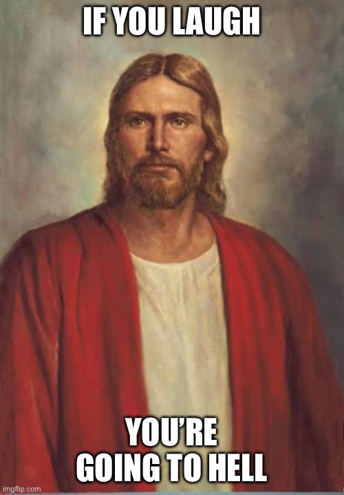 IF YOU LAUGH YOU’RE GOING TO HELL | made w/ Imgflip meme maker