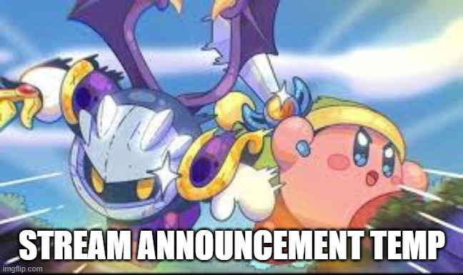 Kirby Klan Stream Announcement | STREAM ANNOUNCEMENT TEMP | image tagged in kirby klan stream announcement | made w/ Imgflip meme maker