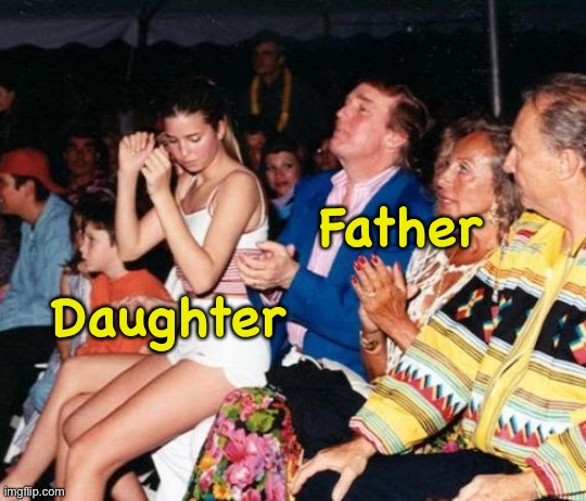 Donald Trump Ivanka lap dance | Father Daughter | image tagged in donald trump ivanka lap dance | made w/ Imgflip meme maker