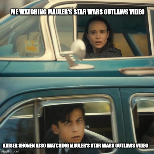 Drive past each other | ME WATCHING MAULER'S STAR WARS OUTLAWS VIDEO; KAISER SHONEN ALSO WATCHING MAULER'S STAR WARS OUTLAWS VIDEO | image tagged in drive past each other | made w/ Imgflip meme maker