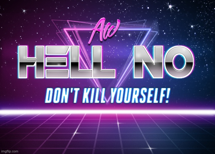 Don't Kill Yourself | image tagged in don't kill yourself | made w/ Imgflip meme maker